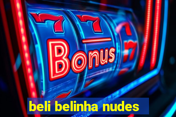 beli belinha nudes